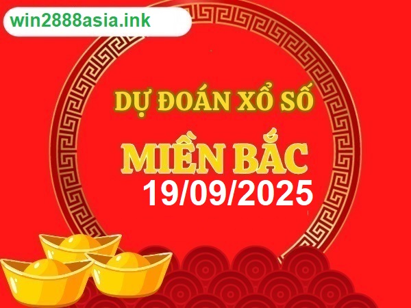 Soi cầu XSMB Win2888 19-09-2025 Dự đoán KQXS Miền Bắc thứ 6