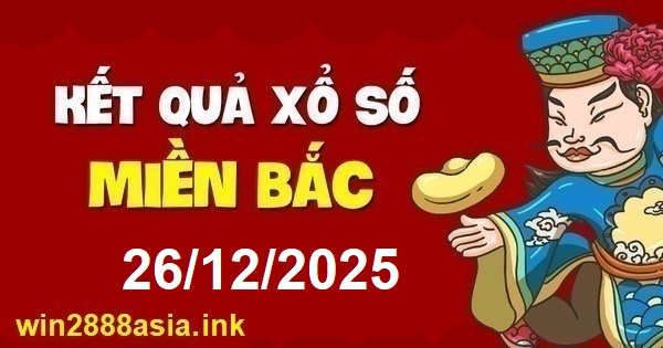 Soi cầu XSMB 26-12-2025 Win2888 Dự đoán xổ số miền bắc chuẩn xác thứ 6