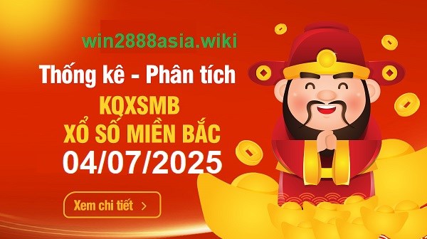Soi cầu XSMB 04-07-2025 Win2888 Chốt số Cầu Lô Miền Bắc thứ 6