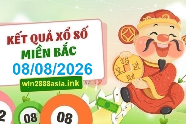Soi cầu XSMB 08-08-2026 Win2888 Dự đoán xố số miền bắc thứ 7