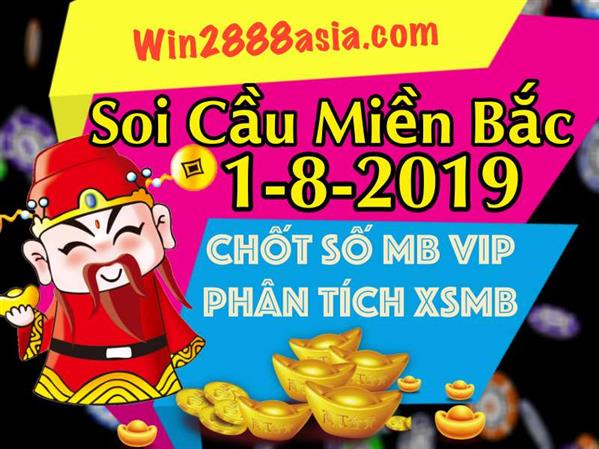 Soi cầu XSMB 1-8-2019 Win2888 Chốt số lô đề miền bắc thứ 5