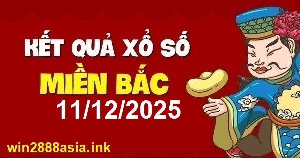 Soi cầu XSMB Win2888 11-12-2025 Chốt số Lô Miền Bắc VIP thứ 5