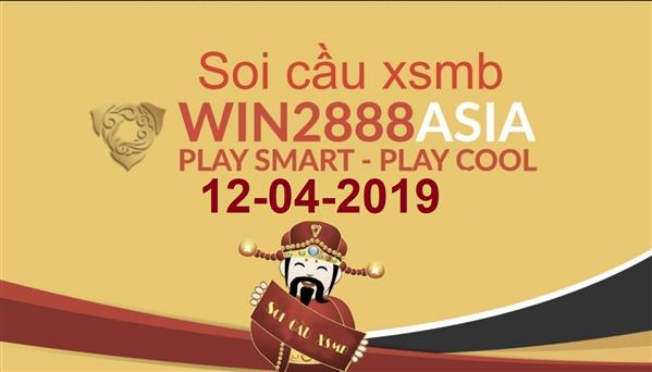 Soi cầu XSMB 12-4-2019 Win2888 Chốt số xổ số miền bắc thứ 6