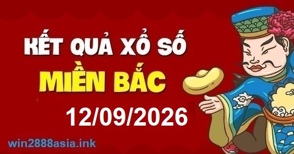 Soi cầu XSMB 12-09-2026 Win2888 Dự đoán Xổ Số Miền Bắc thứ 7