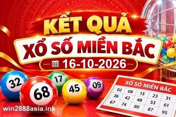 Soi cầu XSMB 16-10-2026 Win2888 Dự đoán Xổ Số Miền Bắc thứ 6