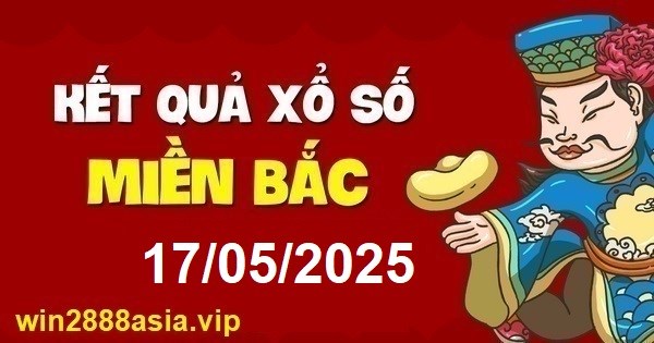 Soi cầu XSMB 17-05-2025 Win2888 Dự đoán xố số miền bắc thứ 7