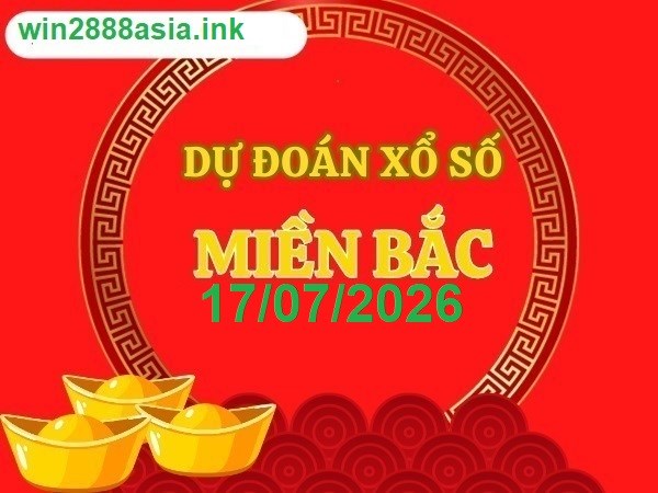 Soi cầu XSMB 17-07-2026 Win2888 Dự đoán xổ số miền bắc chuẩn xác thứ 6