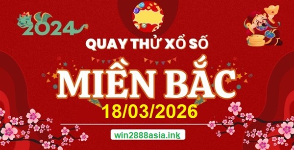 Soi cầu XSMB 18-03-2026 Win2888 Chốt số Dàn Đề Miền Bắc thứ 4