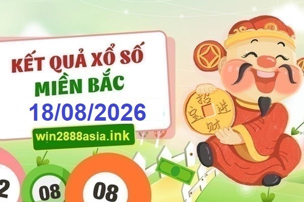 Soi cầu XSMB 18-08-2026 Win2888 Dự đoán Xổ Số Miền Bắc thứ 3