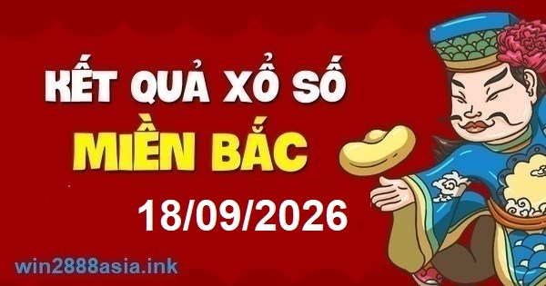 Soi cầu XSMB 18-09-2026 Win2888 Dự đoán Cầu Lô Miền Bắc thứ 6