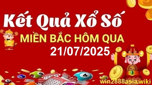 Soi cầu XSMB 21-07-2025 Win2888 Dự đoán Xổ Số Miền Bắc thứ 2