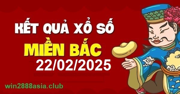 Soi cầu XSMB 22-02-2025 Win2888 Dự đoán Xổ Số Miền Bắc thứ 7