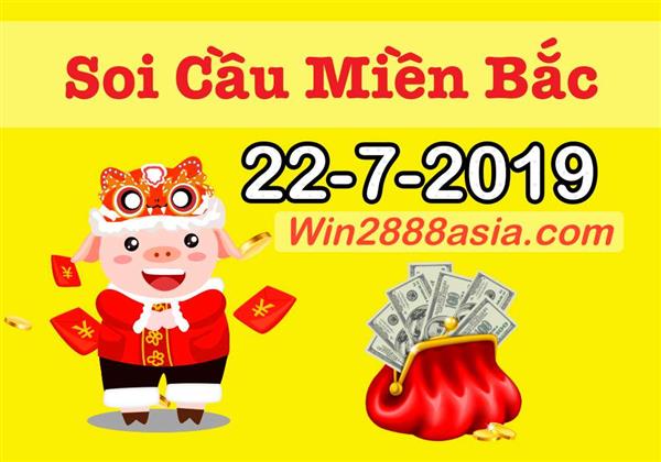Soi cầu XSMB 22-7-2019 Win2888 Chốt số lô đề miền bắc thứ 2