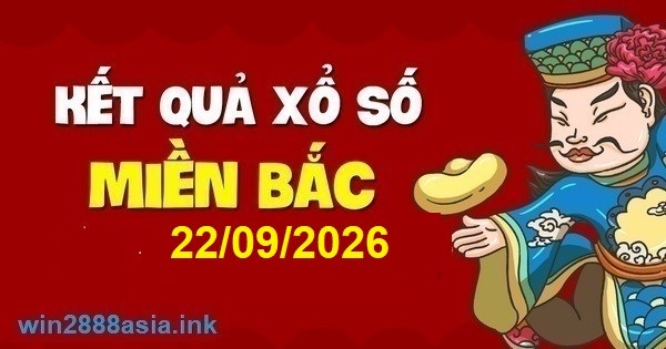 Soi cầu XSMB 22-09-2026 Win2888 Dự đoán Xổ Số Miền Bắc thứ 3