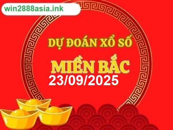 Soi cầu XSMB 23-09-2025 Win2888 Dự đoán xổ số miền bắc VIP thứ 3