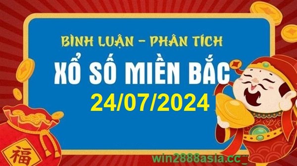 Soi cầu XSMB 24-07-2024 Win2888 Dự đoán Xổ Số Miền Bắc thứ 4