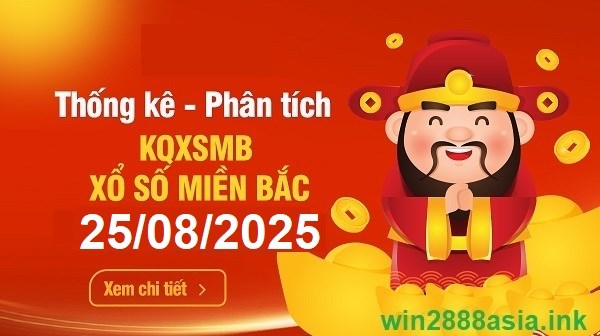 Soi cầu XSMB 25-08-2025 Win2888 Dự đoán Xổ Số Miền Bắc thứ 2