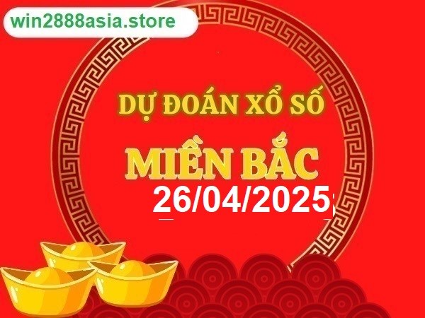 Soi cầu XSMB 26-04-2025 Win2888 Chốt số Dàn Đề Miền Bắc thứ 7