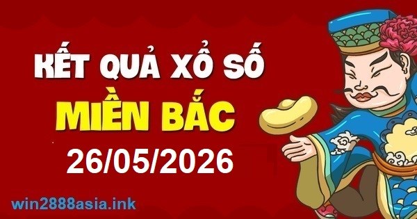 Soi cầu XSMB 26-05-2026 Win2888 Dự đoán Xổ Số Miền Bắc thứ 3