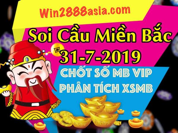 Soi cầu XSMB 31-7-2019 Win2888 Chốt số xổ số miền bắc thứ 4