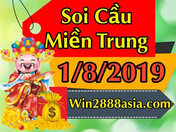 Soi cầu XSMT 1-8-2019 Win2888 Chốt số lô đề miền trung thứ 5
