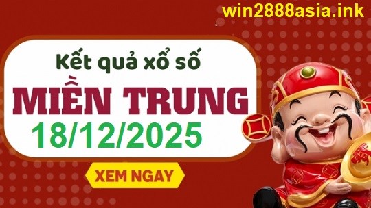 Soi cầu XSMT 18-12-2025 Win2888 Chốt số lô đề miền trung thứ 5