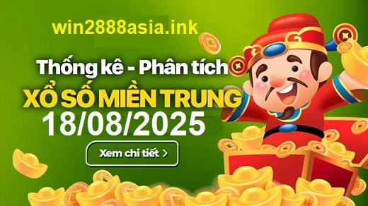 Soi cầu XSMT 18-08-2025 Win2888 Chốt số xổ số miền trung thứ 2