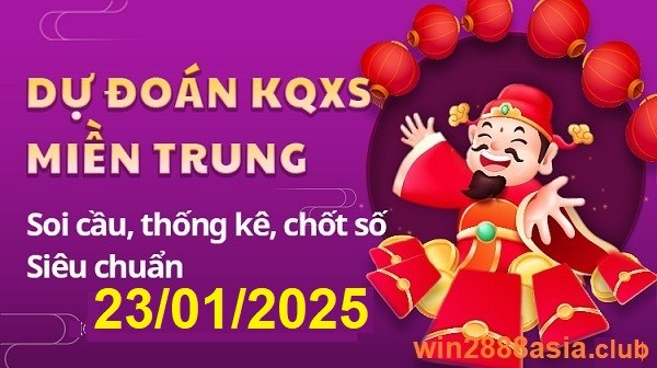 Soi cầu XSMT 23-1-2025 Win2888 Chốt Số Dàn Đề Miền Trung thứ 5