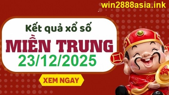 Soi cầu XSMT 23-12-2025 Win2888 Chốt số xổ số miền trung thứ 3