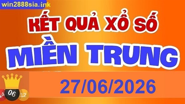 Soi cầu XSMT 27-06-2026 Win2888 Dự đoán xổ số miền trung thứ 7