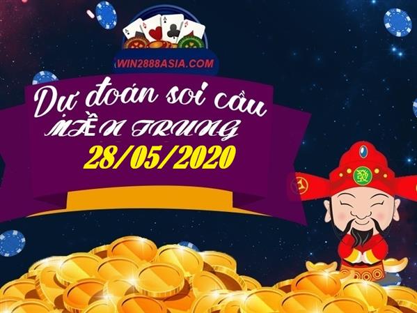 Soi cầu XSMT 28-5-2020 Win2888 Dự đoán KQXS Miền Trung thứ 5