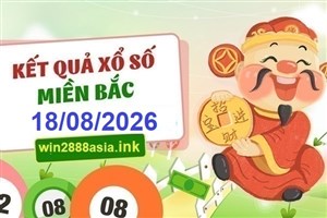 Soi cầu XSMB 18-08-2026 Win2888 Dự đoán Xổ Số Miền Bắc thứ 3