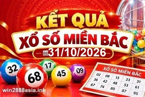 Soi cầu XSMB Win2888 31-10-2026 Chốt số cầu lô miền bắc thứ 7