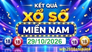 Soi cầu XSMN 29-10-2026 Win2888 Dự đoán Xổ Số Miền nam thứ 5