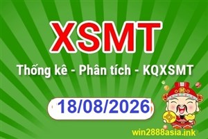 Soi cầu XSMT 18-08-2026 Win2888 Dự đoán xổ số miền trung thứ 3