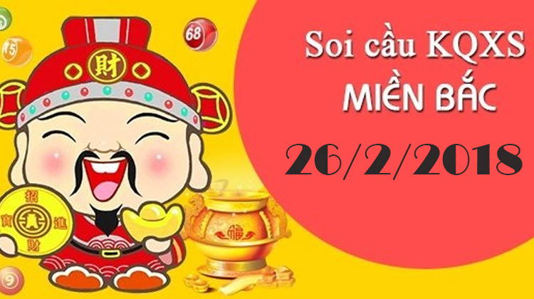 Dự đoán cầu lô miền bắc đẹp nhất hôm nay 26/2/2018